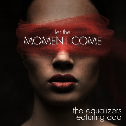 The Equalizers feat. Ada – Let The Moment Come