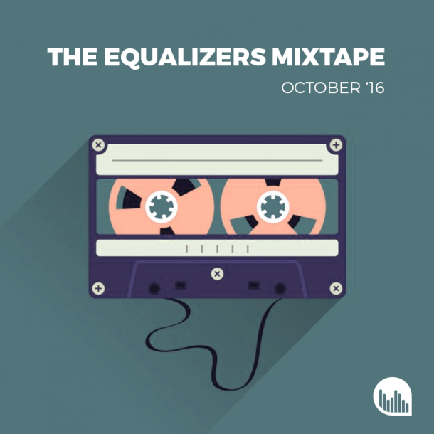 The Equalizers Mixtape October 2016
